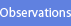 Observations